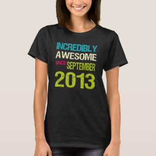 Incredibly Awesome Since September 2013 Birthday T-Shirt