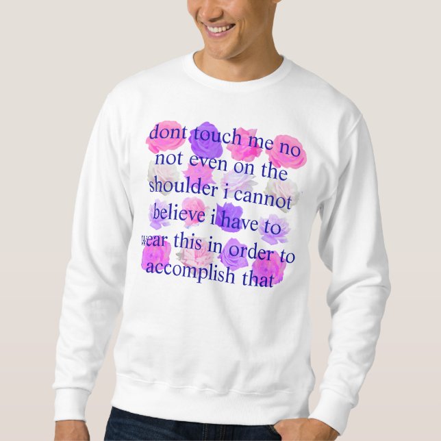 incredulous dont touch me rose sweatshirt (Front)