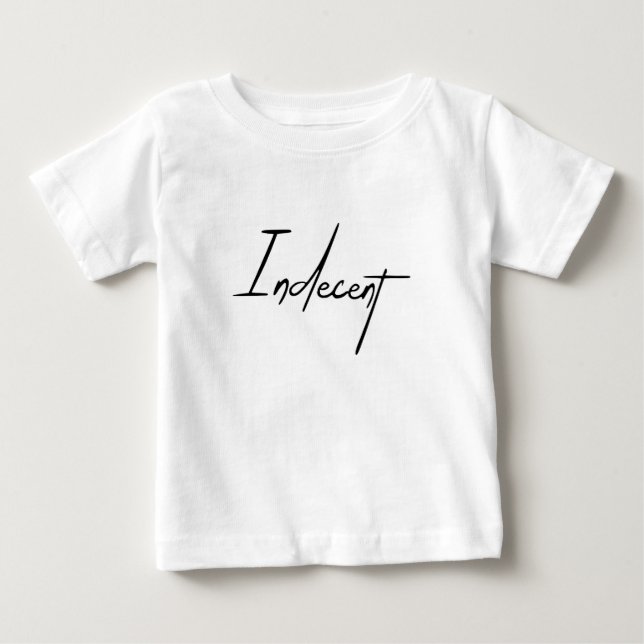 Indecent Baby T-Shirt (Front)