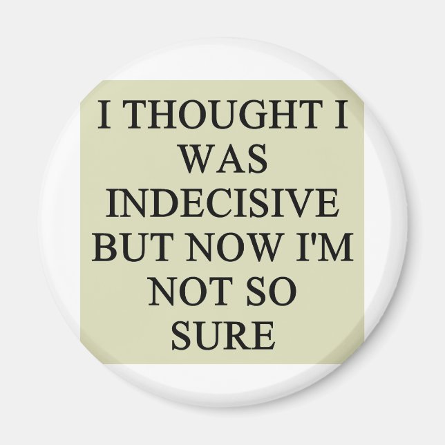 indecision doubt design magnet (Front)