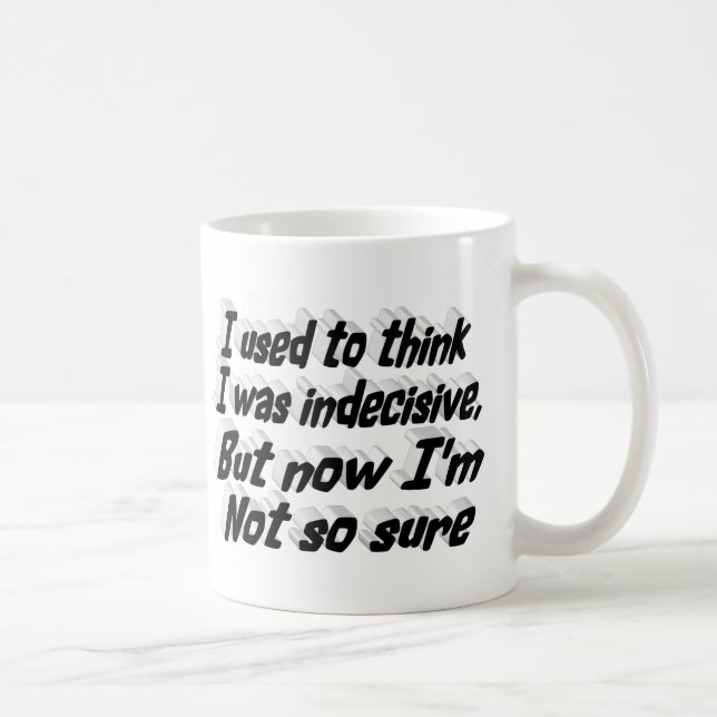 Indecisive Funny Quote black typography  Coffee Mug (Right)