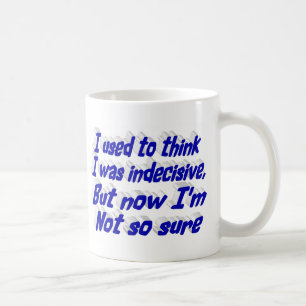 Indecisive Funny Quote blue typography Coffee Mug