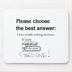 Indecisive - Trouble Making Decisions Mouse Mat