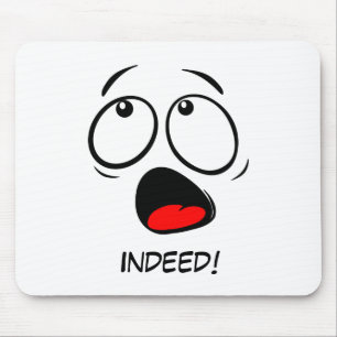 Indeed! Mouse Mat