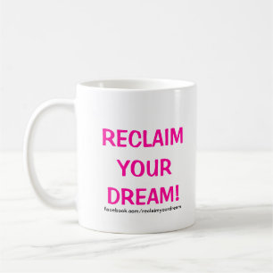 Independant Moms Reclaim Your Dream! Mugs! Coffee Mug