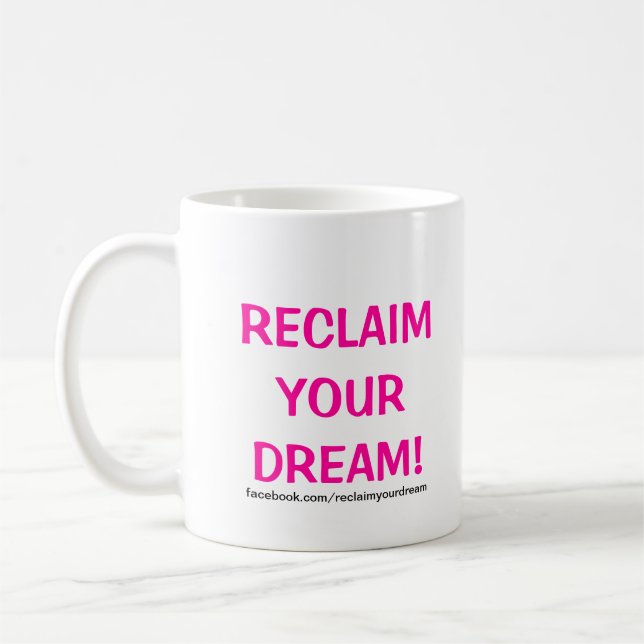 Independant Moms Reclaim Your Dream! Mugs! Coffee Mug (Left)