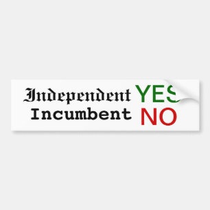 Independant YES, Incumbent NO bumper sticker! Sticker