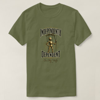 "Independantly Dependant" T-Shirt
