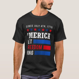 Independence Day 4th July USA Flag America Let Fre T-Shirt