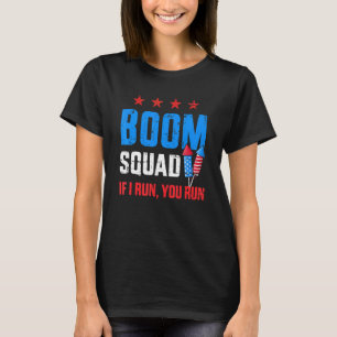 Independence Day 4th Of July Boom Squad If I Run Y T-Shirt