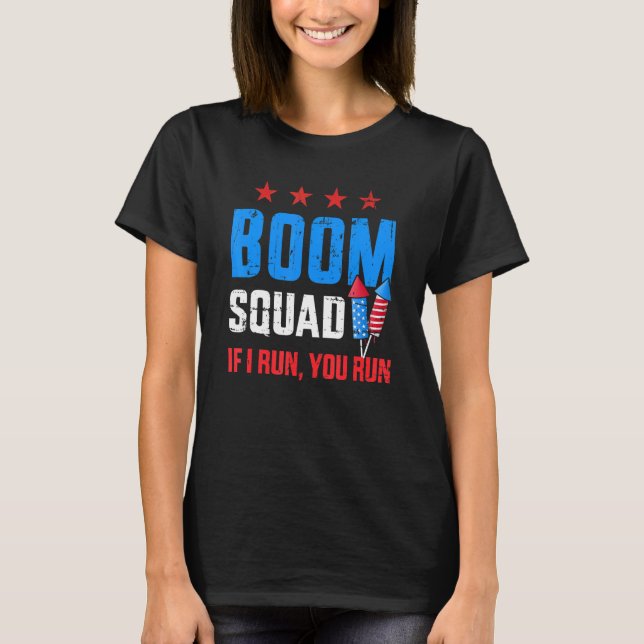 Independence Day 4th Of July Boom Squad If I Run Y T-Shirt (Front)