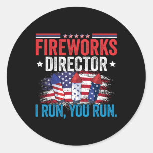 Independence Day Fireworks Director I Run You Run Classic Round Sticker