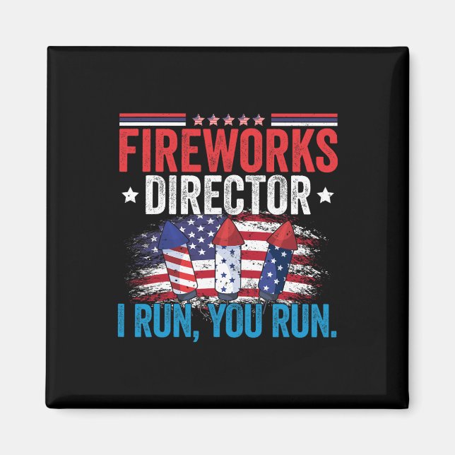 Independence Day Fireworks Director I Run You Run  Magnet (Front)