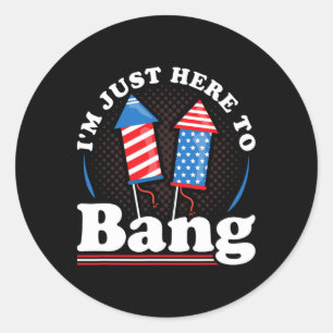 Independence Day I´m Just Here To Bang 4th July Classic Round Sticker