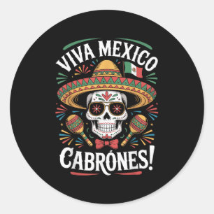 Independence Day Viva Mexico Cabrones Men Women Me Classic Round Sticker