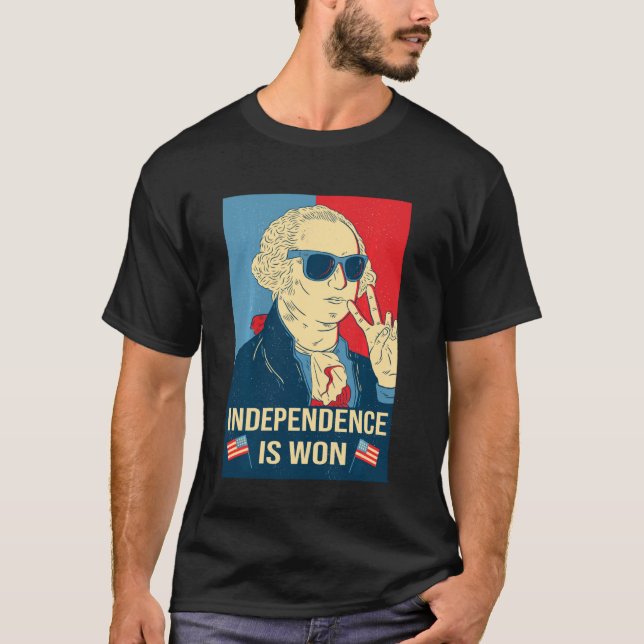 Independence Is Won George Washington Independence T-Shirt (Front)