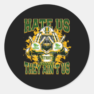 Independence Patriots Logo Hate Us Cause They Ain' Classic Round Sticker