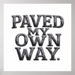 Independent Spirit Art: Paved My Own Way Poster