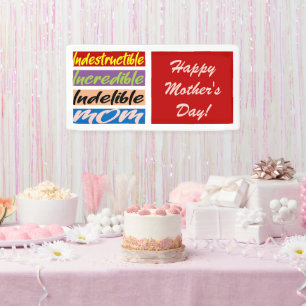 Indestructible, Incredible, Indelible Mum Banner