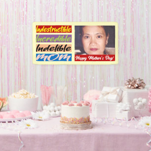 Indestructible, Incredible, Indelible Mum Banner
