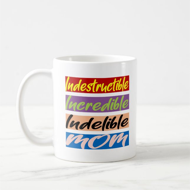 Indestructible, Incredible, Indelible Mum Coffee Mug (Left)