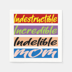 Indestructible, Incredible, Indelible Mum Napkin