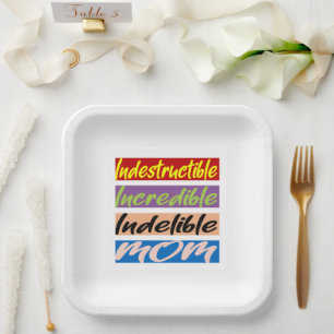 Indestructible, Incredible, Indelible Mum Paper Plate