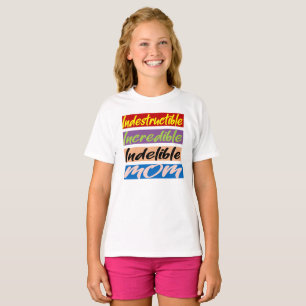 Indestructible, Incredible, Indelible Mum T-Shirt