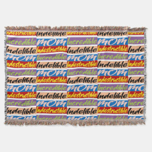 Indestructible, Incredible, Indelible Mum Throw Blanket