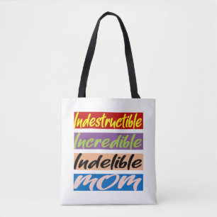 Indestructible, Incredible, Indelible Mum Tote Bag
