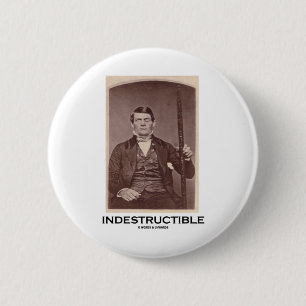 Indestructible (Phineas Gauge) 6 Cm Round Badge