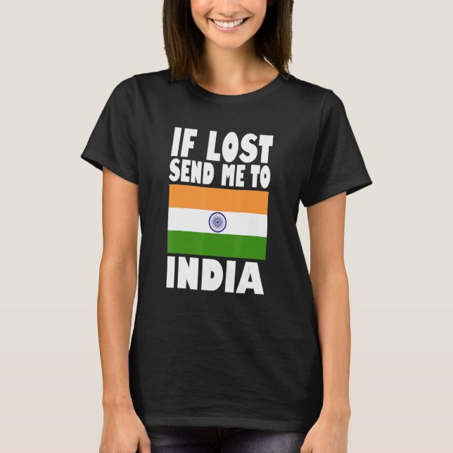 India Flag Design  If lost send me to India T-Shirt (Front)