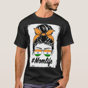 India Flag Indian Mum Messy Bun Mum Life T-Shirt