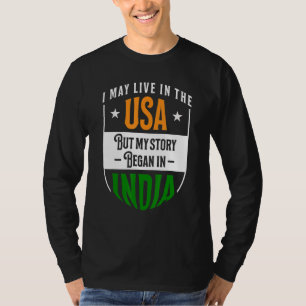 India I may live in the USA but my story began in T-Shirt