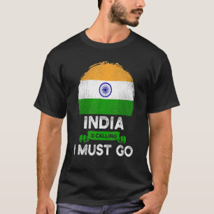 India Is Calling I Must Go Indian Heritage Roots F T-Shirt