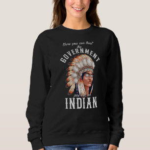 Indian Government Native Indigenous People Aborigi Sweatshirt