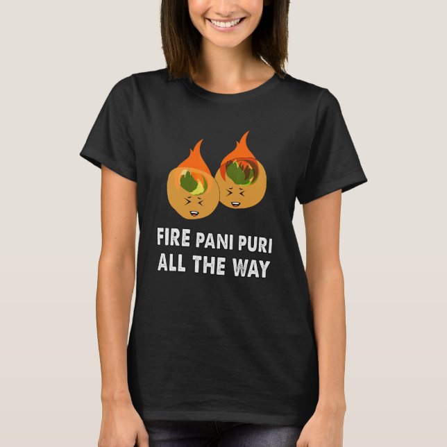 Indian Hindi gol gappe trend fire pani puri T-Shirt (Front)