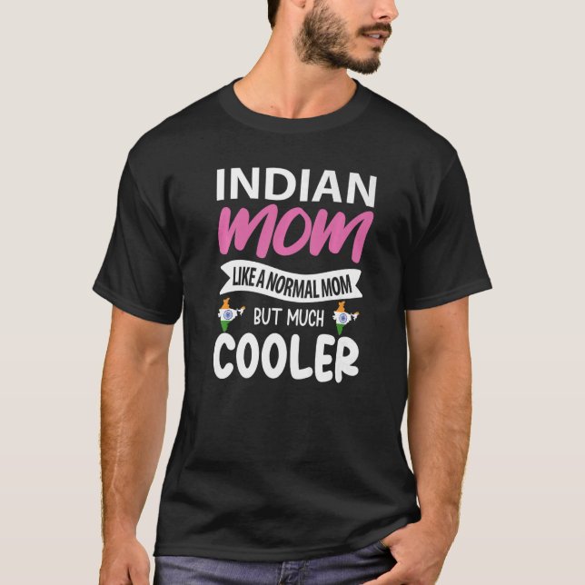 Indian Mum Like A Normal Mum But Much Cooler   T-Shirt (Front)