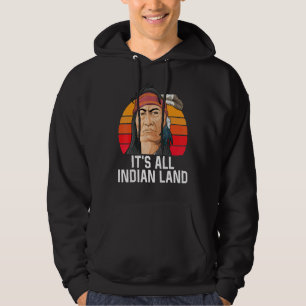 Indian Pride Its All Indian Land Headdress Native Hoodie