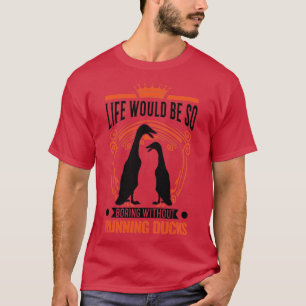 Indian Runner Gift Running Duck  1  T-Shirt