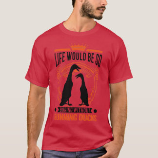 Indian Runner Gift Running Duck  1  T-Shirt