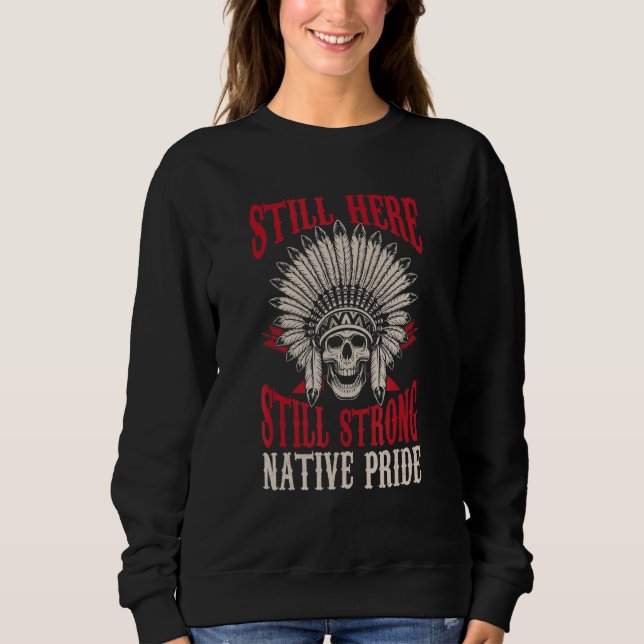 Indian Strong Native Pride Native American Sweatshirt (Front)