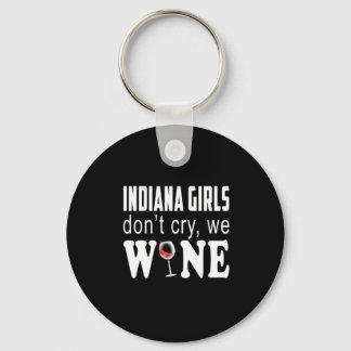 Indiana Girls Dont Cry We Wine Lover Gift Key Ring