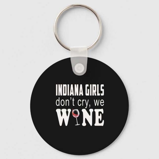 Indiana Girls Dont Cry We Wine Lover Gift Key Ring (Front)