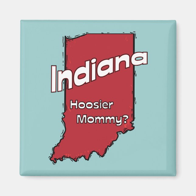 Indiana IN US Motto ~ Hoosier Mummy Magnet (Front)