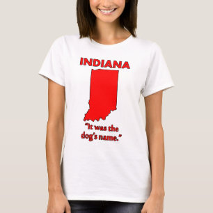 Indiana - It Was The Dog's Name T-Shirt