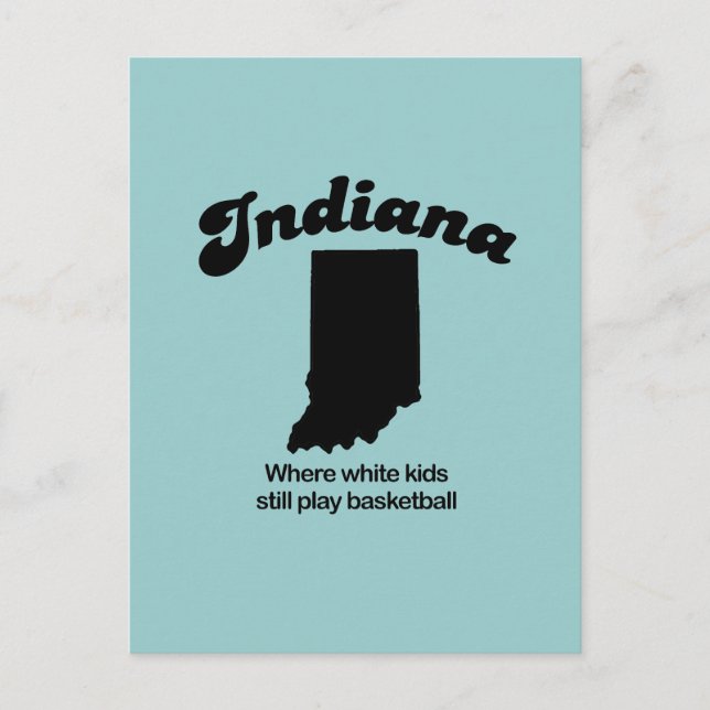 Indiana - Where white kids still play basketball Postcard (Front)
