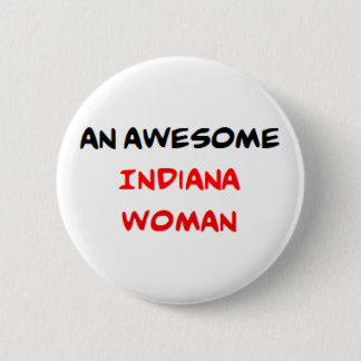 indiana woman, awesome 6 cm round badge