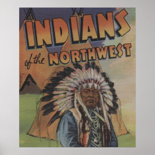 Indians of the Northwest - Indian Chief & Teepee Poster