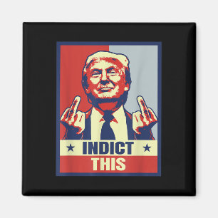 Indict This, Funny Trump Shirts 2024  Magnet